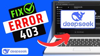 How To Fix Error Code 403 in DeepSeek- FULL GUIDE