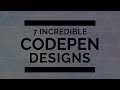 7 Incredible Codepen Designs must checkout! | Html Css Javascript Effects & Animations