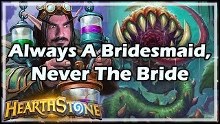 Always A Bridesmaid, Never The Bride - Boomsday / Hearthstone