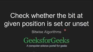 Check whether the bit at given position is set or unset | GeeksforGeeks