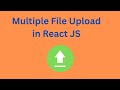 How to Implement Multiple File Uploads in React? File Uploading in React JS