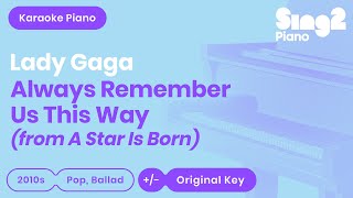 Always Remember Us This Way - Lady Gaga | A Star Is Born (Karaoke Piano)