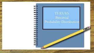 Finding Binomial Probabilities using the TI-83