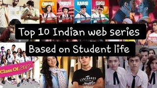 Top 10 Indian Web series Based on Student life