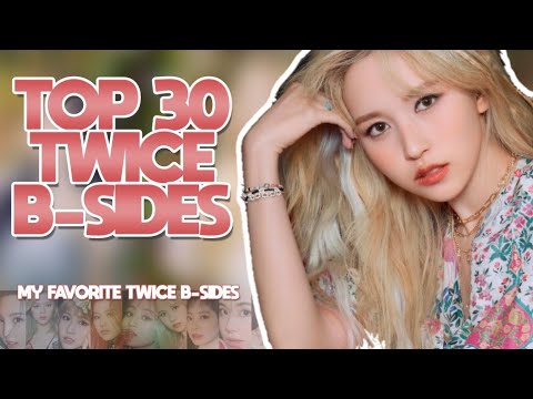 My Top 30 TWICE B-SIDES (Until More & More) - YouTube