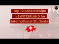 Top 10 Scholarships in Switzerland for International Students Fully Funded 2022