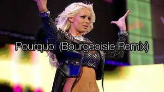 Maryse Theme Song V1 “Pourquoi (Bourgeoisie Remix)” (Arena Effect)