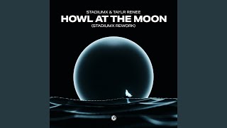 Howl At The Moon (Stadiumx Rework)