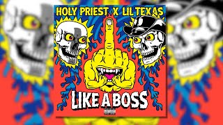 HOLY PRIEST \u0026 LIL TEXAS - Like A Boss