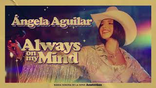 Angela Aguilar - Always On My Mind  (Video Lyric)