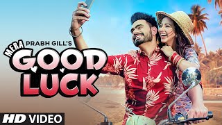 Prabh Gill: Mera Good Luck (Video Song) Desi Routz | Esshanya S Maheshwari |Latest Punjabi Song 2021