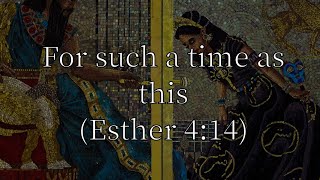 070 For such a time as this (Esther 4:14) | Patrick Jacob