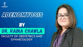 Adenomyosis by Dr. Raina Chawla | Cerebellum Academy NEETPG, FMGE & INICET