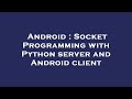 Android : Socket Programming with Python server and Android client