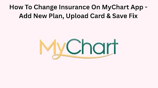 How To Change Insurance On MyChart App - Add New Plan, Upload Card & Save Fix