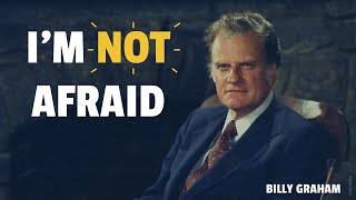 Billy Graham: Be Not Afraid, We Have the Power to Overcome