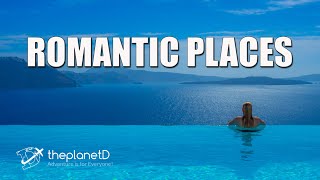Top 12 Most Romantic Places In The World | The Planet D Travel Vlog