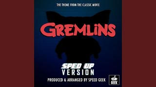 Gremlins Main Theme (From "Gremlins") (Sped-Up Version)