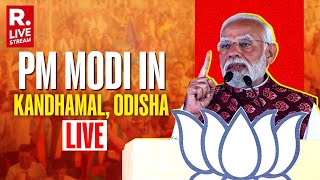 PM Modi Addresses Public Meeting In Kandhamal, Odisha |  Lok Sabha Election 2024 | LIVE