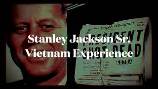 Stanley G. Jackson Sr. - The Vietnam Experience