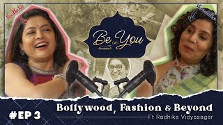 Radhika Vidyasagar | Bollywood, Fashion \u0026 Beyond | Ep 3 | Be You with Shraddha S | Podcast Series