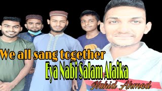 We all sang together | Eya Nabi Salam Alaika | Nahid Ahmed | New Gojol 2021
