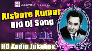 Kishore Kumar Special Old Dj Songs 2020 | Nonstop Remix | Audio Jukebox | Dj MB Mix | Musicworld