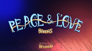 Bradas - Peace \u0026 Love (Official Lyric Video)