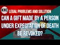 Can a Gift made by a Person under Expectation of Death be Revoked?