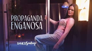 Propaganda Enganosa - Danieze Santiago (Vídeo Oficial)