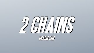 Headie One - 2 Chains (Lyrics)