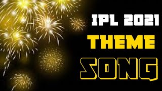 IPL 2021 THEME SONG || 4K ULTRA HD