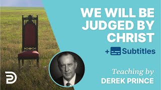 We Will Be Judged By Christ | Derek Prince