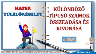 KÜLÖNBÖZŐ  TÍPUSÚ SZÁMOK ÖSSZEADÁSA ÉS KIVONÁSA (A POZITÍV RACIONÁLIS SZÁMOK HALMAZÁBAN) – 2. RÉSZ