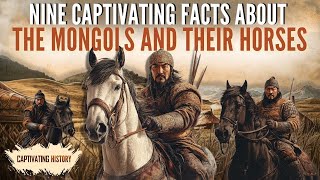 Nine Captivating Facts About the Mongols and Their Horses