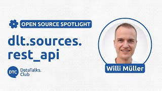 Open-Source Spotlight -  dlt.sources.rest_api - Willi Müller