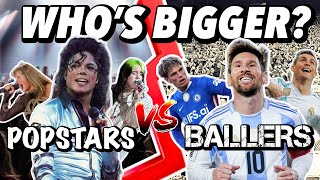 FOOTBALLERS VS POP STARS: WHO'S BIGGER?