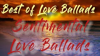 Sentimental Love Ballads || Best of Love Ballads ||Love Ballads Compilation