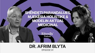 Dr. Afrim Blyta: Shendeti parandalues, mjekesia holistike & keqkuptimet ne modelin aktual medicinal