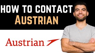 ✅ How To Contact Austrian Customer Service Team (Full Guide)