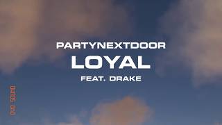 PARTYNEXTDOOR - Loyal feat. Drake (Uninamise Remix)