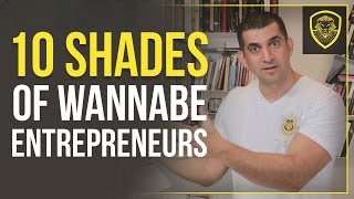 10 Shades of Wannabe Entrepreneurs