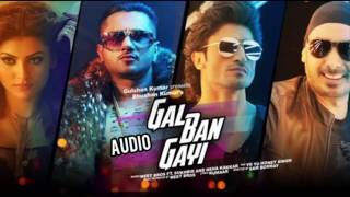 GAL BAN GAYI - YO YO Honey Singh - Neha Kakkar - Sukhbir - Meet Bros