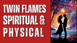 The Twin Flame Experience ||  Connecting the Spirit and Physical Worlds