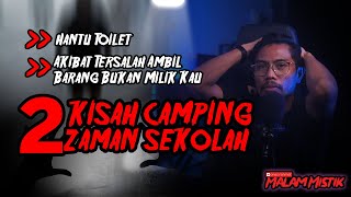 Malam Mistik |  Kisah Camping Zaman Sekolah