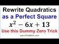 Rewrite Quadratics as a Perfect Square - The Dummy Zero Trick