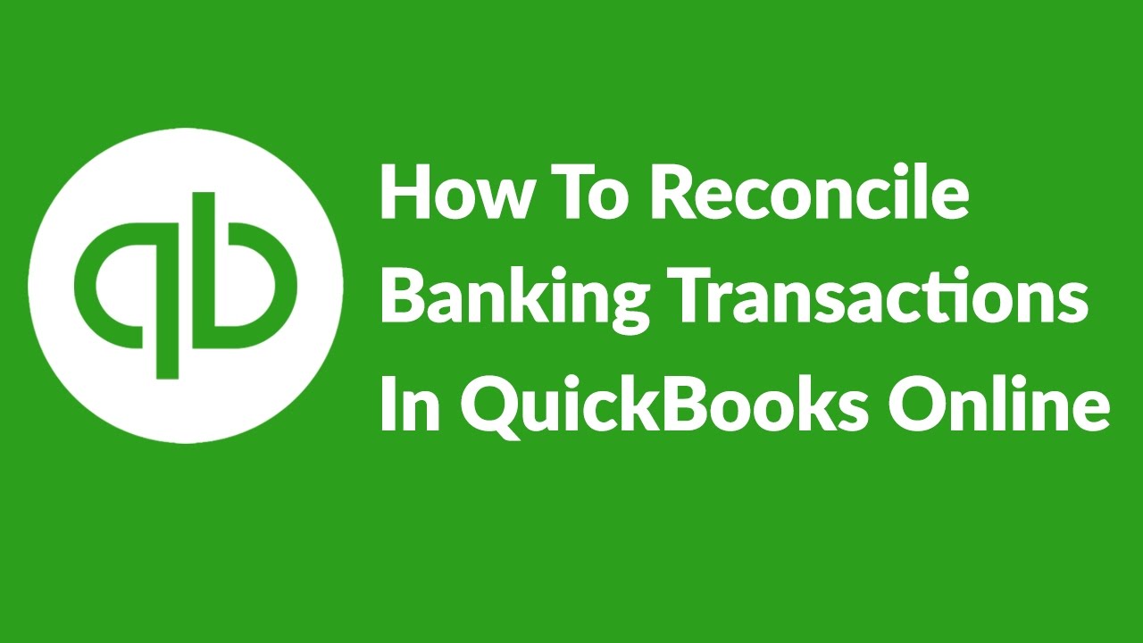 How To Reconcile Banking Transactions In QuickBooks Online - YouTube