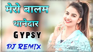 Gypsy Song Remix Dj Somvir Muana || Ho Mera Balam Thanedar Chalave Gypsy Dj Remix Song