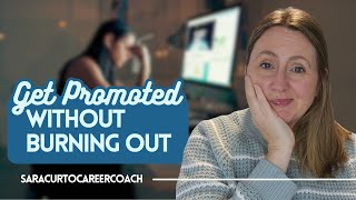 Get Promoted Without Burning Out