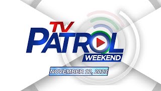 TV Patrol Weekend Livestream | November 12, 2023 Full Episode Replay